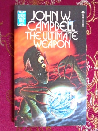 Item #58120 THE ULTIMATE WEAPON: SCIENCE FICTION FROM THE GREAT YEARS. John W. Campbell
