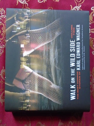 WALK ON THE WILD SIDE; THE BEST HORROR STORIES OF KARL EDWARD WAGNER, VOLUME TWO. Karl Edward Wagner.