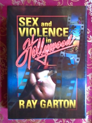Item #58215 SEX AND VIOLENCE IN HOLLYWOOD. Ray Garton