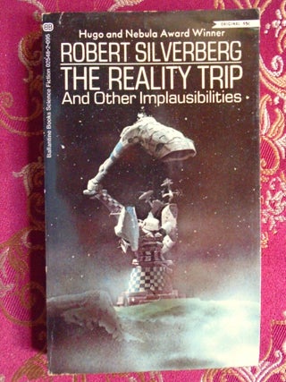THE REALITY TRIP, AND OTHER IMPLAUSIBILITIES