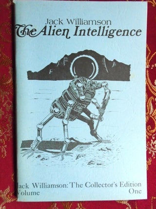 THE ALIEN INTELLIGENCE. JACK WILLIAMSON: THE COLLECTOR'S EDITION, VOLUME ONE