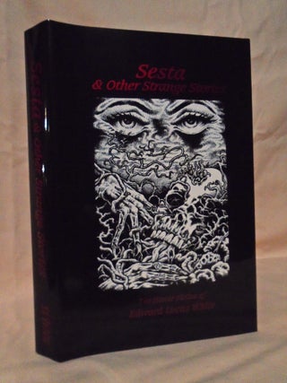 SESTA & OTHER STRANGE STORIES: THE HORROR FICTION OF EDWARD LUCAS WHITE