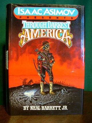 Item #22298 THROUGH DARKEST AMERICA, ISAAC ASIMOV PRESENTS. Neal Barrett Jr