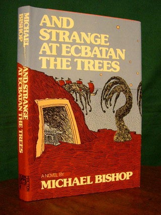 Item #23735 AND STRANGE AT ECBATAN THE TREES. Michael Bishop