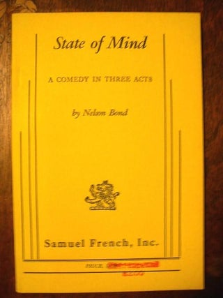 Item #23904 STATE OF MIND, A COMEDY IN THREE ACTS. Nelson Bond