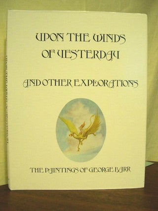 Item #25379 UPON THE WINDS OF YESTERDAY AND OTHER EXPLORATIONS: THE PAINTINGS OF GEORGE BARR....