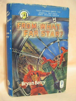 Item #26164 FROM WHAT FAR STAR? Bryan Berry