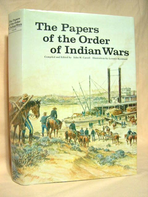 Item #26277 THE PAPERS OF THE ORDER OF INDIAN WARS. John M. Carroll.