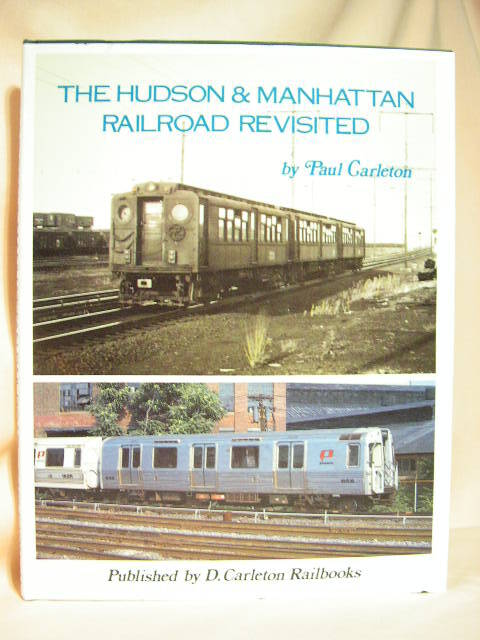THE HUDSON & MANHATTAN RAILROAD REVISITED | Paul Carleton | First edition