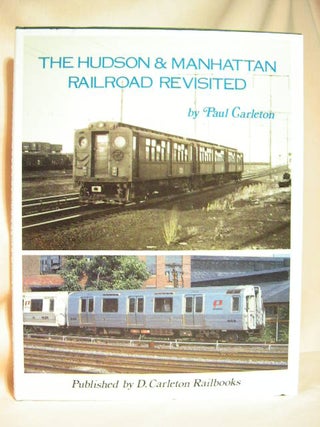 Item #26293 THE HUDSON & MANHATTAN RAILROAD REVISITED. Paul Carleton