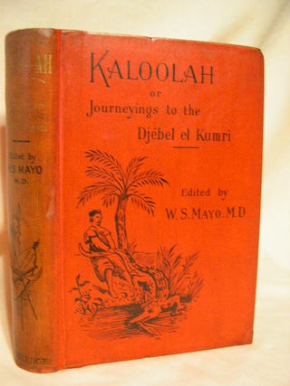 Item #26313 KALOOLAH, OR JOURNEYINGS TO THE DJÉBEL EL KUMRI, AND AUTOBIOGRAPHY OF JONATHAN...