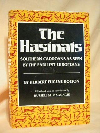 Item #26438 THE HASINAIS: SOUTHERN CADDOANS AS SEEN BY THE EARLIEST EUROPEANS. Herbert Eugene Bolton