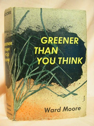 Item #26461 GREENER THAN YOU THINK. Ward Moore