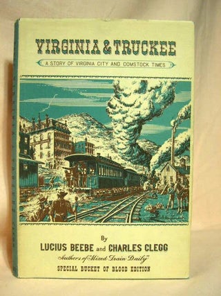 Item #26496 VIRGINIA & TRUCKEE; A STORY OF VIRGINIA CITY AND COMSTOCK TIMES. Lucius Beebe,...