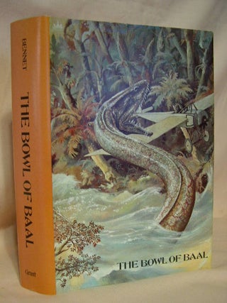 Item #26543 THE BOWL OF BAAL. Robert Ames Bennet
