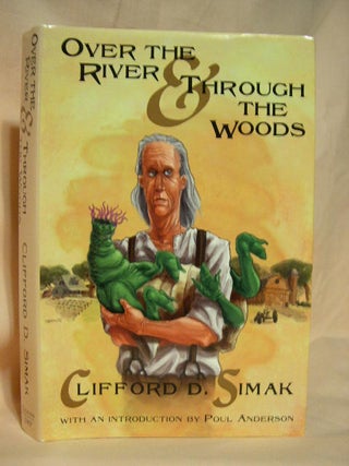 Item #26572 OVER THE RIVER & THROUGH THE WOODS. Clifford D. Simak