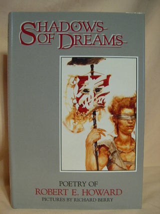 Item #26583 SHADOWS OF DREAMS: POETRY OF ROBERT E. HOWARD. Robert E. Howard