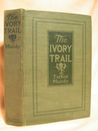 Item #26688 THE IVORY TRAIL. Talbot Mundy