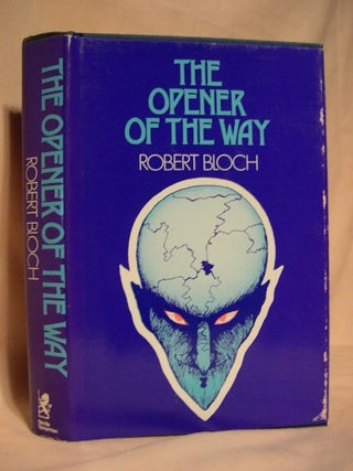 Item #26699 THE OPENER OF THE WAY. Robert Bloch
