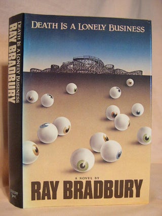 Item #26724 DEATH IS A LONELY BUSINESS. Ray Bradbury
