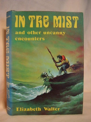 Item #26744 IN THE MIST AND OTHER UNCANNY ENCOUNTERS. Elizabeth Walter