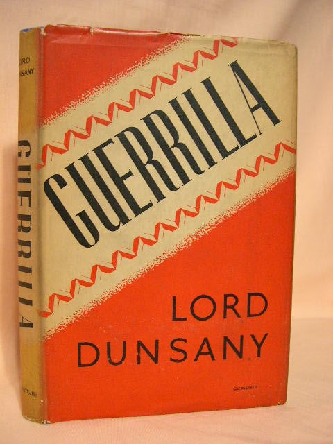 Item #26815 GUERRILLA. Lord Dunsany.