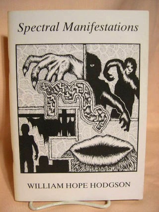 Item #26836 SPECTRAL MANIFESTATIONS; WILLIAM HOPE HODGSON. Ian Bell, William Hope Hodgson