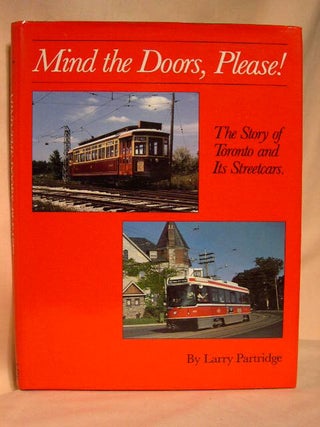 Item #26951 MIND THE DOORS, PLEASE! THE STORY OF TORONTO AND ITS STREETCARS. Larry Partridge