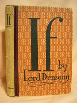 Item #27097 IF; A PLAY IN FOUR ACTS. Lord Dunsany