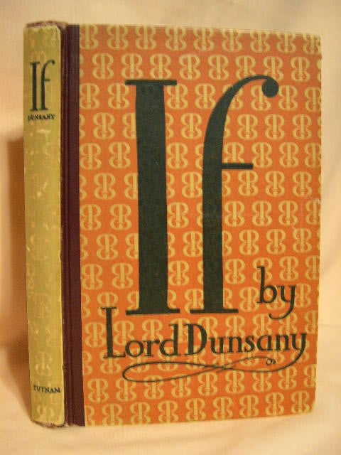 Item #27097 IF; A PLAY IN FOUR ACTS. Lord Dunsany.