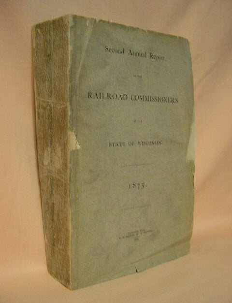 Item #27123 SECOND ANNUAL REPORT OF THE RAILROAD COMMISSIONERS OF THE STATE OF WISCONSIN, 1875