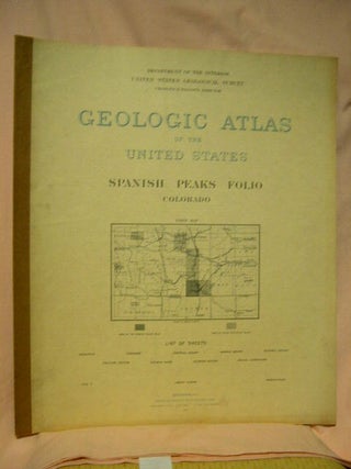 Item #27174 GEOLOGIC ATLAS OF THE UNITED STATES; SPANISH PEAKS FOLIO, COLORADO; FOLIO 71. R. C....