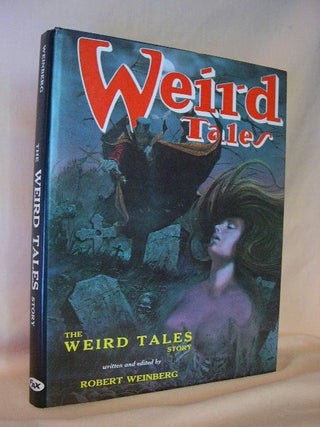 Item #27495 THE WEIRD TALES STORY. Robert Weinberg, written and