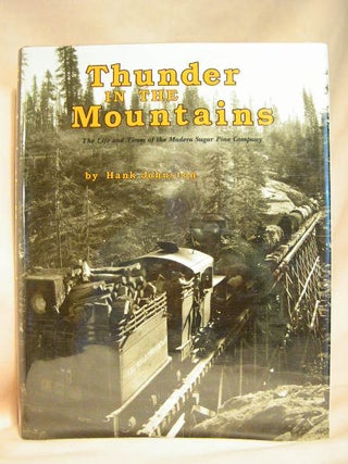 Item #27583 THUNDER IN THE MOUNTAINS; THE LIFE AND TIMES OF MADERA SUGAR PINE. Hank Johnston