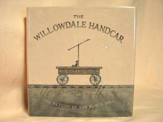 Item #27609 THE WILLOWDALE HANDCAR OR THE RETURN OF THE BLACK DOLL. Edward Gorey