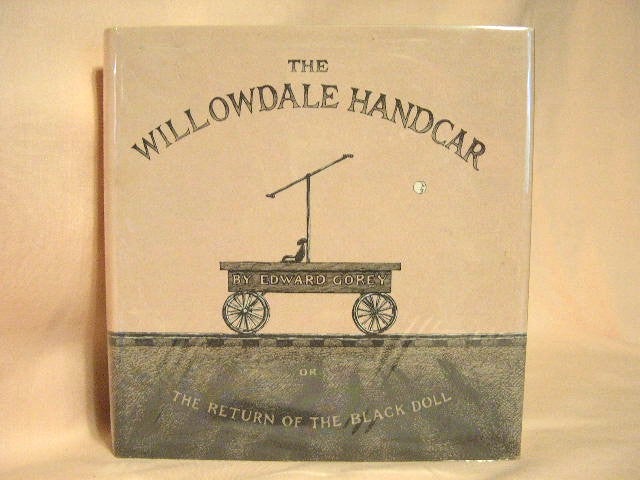 Item #27609 THE WILLOWDALE HANDCAR OR THE RETURN OF THE BLACK DOLL. Edward Gorey.
