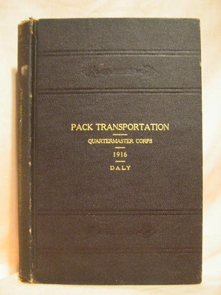 Item #27656 PACK TRANSPORTATION: QUARTERMASTER DEPARTMENT, 1916. Henry W. Daly