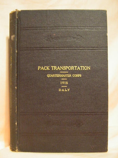 Item #27656 PACK TRANSPORTATION: QUARTERMASTER DEPARTMENT, 1916. Henry W. Daly.