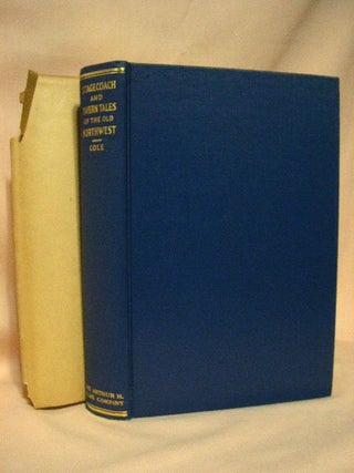 Item #27812 STAGECOACH AND TAVERN TALES OF THE OLD NORTHWEST. Harry Ellsworth Cole, Louise Phelps...