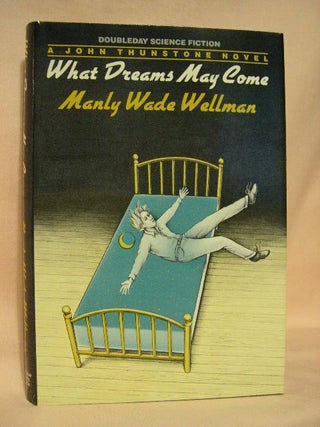 Item #27906 WHAT DREAMS MAY COME. Manly Wade Wellman