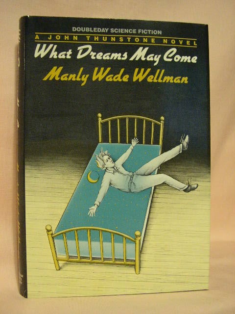 Item #27906 WHAT DREAMS MAY COME. Manly Wade Wellman.