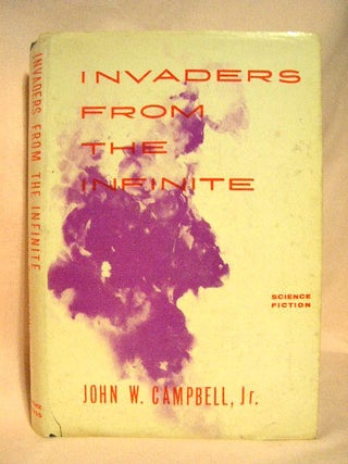 Item #27914 INVADERS FROM THE INFINITE. John W. Campbell, Jr