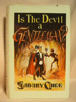 Item #27962 IS THE DEVIL A GENTLEMAN? THE BEST FICTION OF SEABURY QUINN. Seabury Quinn