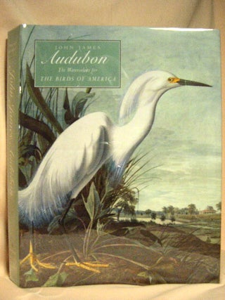 Item #27992 JOHN JAMES AUDUBON: THE WATERCOLORS FOR THE BIRDS OF AMERICA. Annette Blaugrund,...