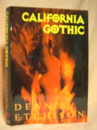Item #27994 CALIFORNIA GOTHIC. Dennis Etchison