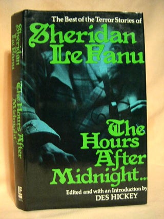 Item #28202 THE HOURS AFTER MIDNIGHT... TALES OF TERROR AND THE SUPERNATURAL BY J. SHERIDAN LE...