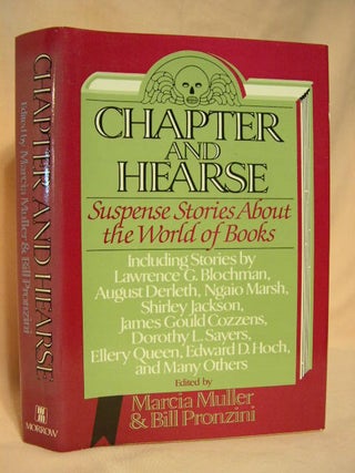 Item #28206 CHAPTER AND HEARSE; SUSPENSE STORIES ABOUT THE WORLD OF BOOKS. Marcia Muller, Bill...