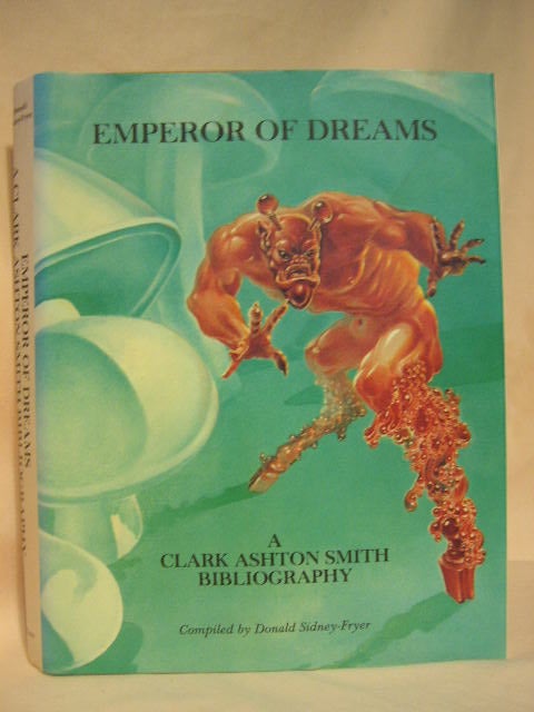 Item #28307 EMPEROR OF DREAMS; A CLARK ASHTON SMITH BIBLIOGRAPHY. Donald Sidney-Freyer, compilers Divers Hands, Clark Ashton Smith.
