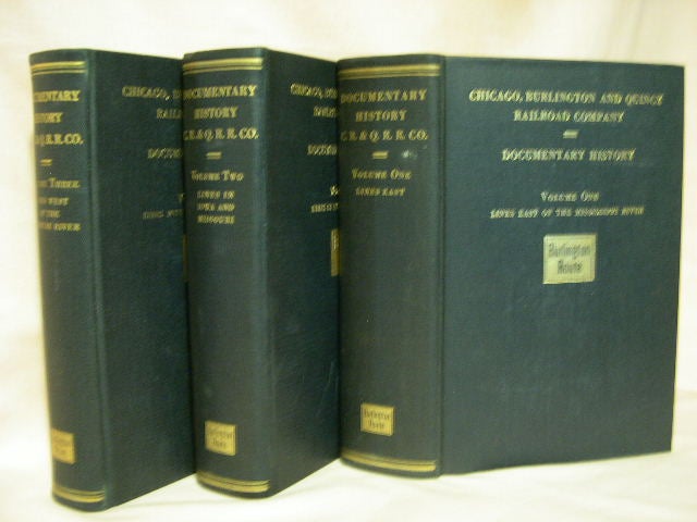 Item #28550 CHICAGO, BURLINGTON & QUINCY RAILROAD COMPANY; DOCUMENTARY HISTORY, VOLUMES ONE, TWO, AND THREE. W. W. Baldwin, Vice-President.