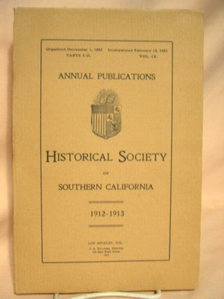 Item #28630 ANNUAL PUBLICATIONS, HISTORICAL SOCIETY OF SOUTHERN CALIFORNIA, 1912-1913, VOLUME IX,...